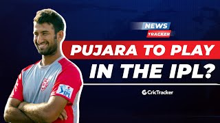 Pujara Expresses His Desire To Play In IPL, Shakib Al Hasan Makes Test Comeback & More Cricket News