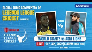 Legends League LIVE : World Giants vs Asia Lions Live English Audio Commentary - 2nd T20