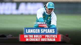 Justin Langer recalls heated argument with CA boss after resignation and more cricket news