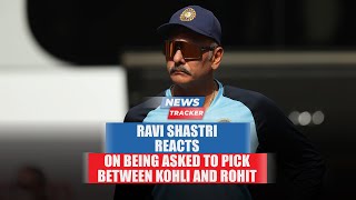 Ravi Shastri's on being asked to pick between Virat Kohli and Rohit Sharma and more cricket news