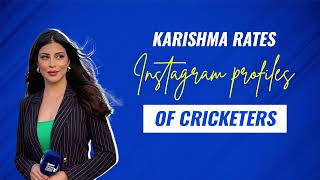 Karishma Kotak rates Instagram profile of cricketers
