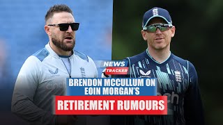 Brendon McCullum on Eoin Morgan’s retirement rumors and more cricket news