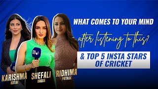 What comes to your mind after listening got this and Top 5 Insta stars of Cricket