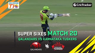 Qalandars vs Karnataka Tuskers | Match 20 Super Sixes | Abu Dhabi T10 Season 3